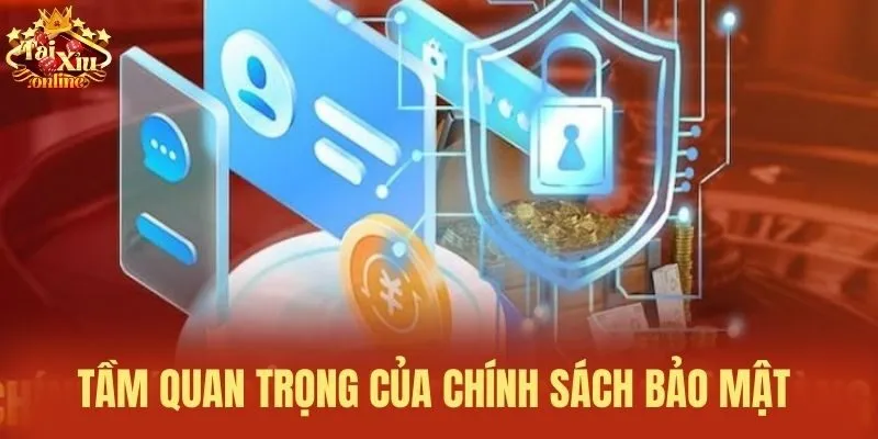 Tầm quan trọng của ch&iacute;nh s&aacute;ch bảo mật&nbsp;